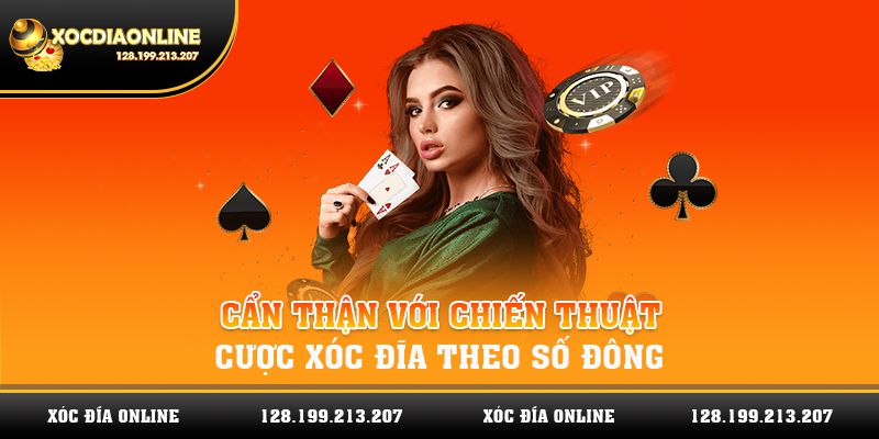 Cẩn thận với chiến thuật cược xóc đĩa theo số đông