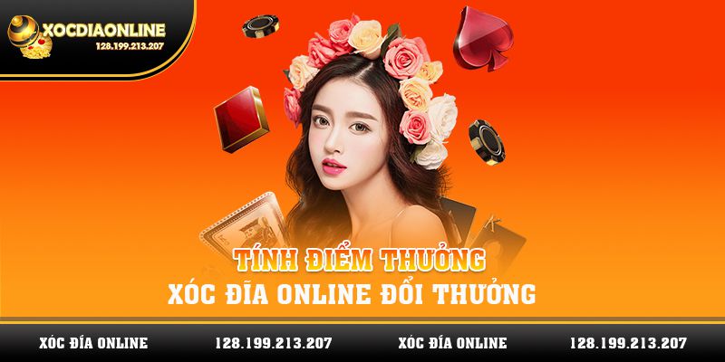 Tính điểm thưởng của xóc đĩa online đổi thưởng