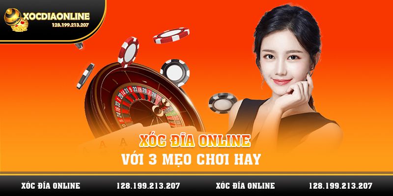 Xóc Đĩa Online Với 3 Mẹo Chơi Hay Từ Cao Thủ Lâu Năm